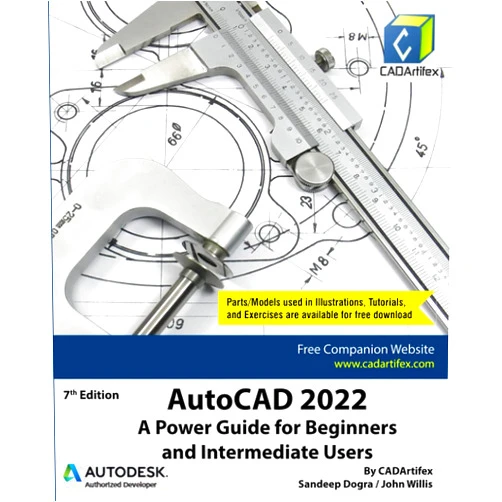 CADArtifex,John Willis,Sandeep Dogra AutoCAD 2022: A Power Guide for Beginners and Intermediate Users