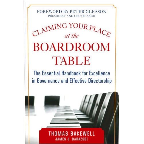 By Thomas Bakewell (Author), James J. Darazsdi (Author) Format: Kindle Edition Claiming Your Place at the Boardroom Table: The Essential Handbook for Excellence in Governance and Effective Directorship