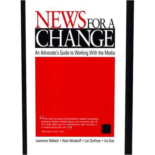 By Lawrence Wallack (Author), Katie Woodruff (Author), Lori Dorfman (Author), Iris Diaz (Author) & 1 more News for a Change: An Advocate′s Guide to Working with the Media