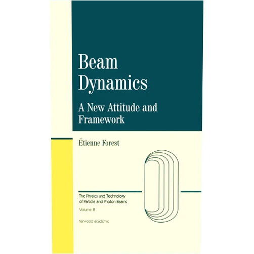 Etienne Forest Beam Dynamics (The Physics and Technology of Particle and Photon Beams Book 8)
