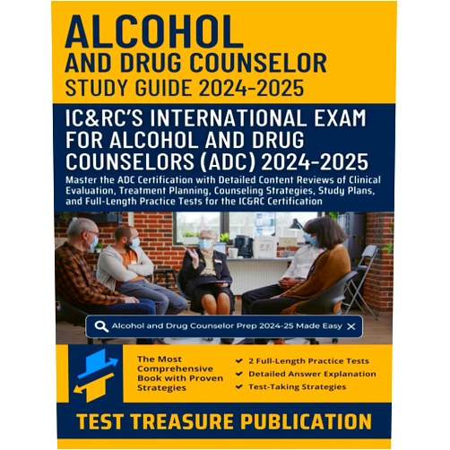 By Test Treasure Publication (Author) Alcohol and Drug Counselor Exam Study Guide 2024-2025: Master the ADC Certification with Detailed Content Reviews of Clinical Evaluation, Treatment ... Practice Tests for the IC&RC Certification