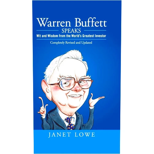 Janet Lowe Warren Buffett Speaks: Wit and Wisdom from the World's Greatest Investor