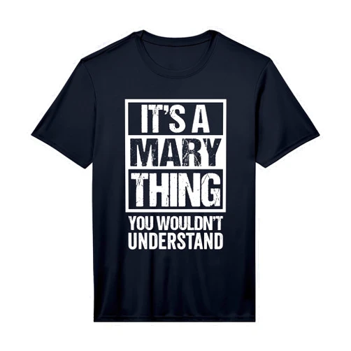 Funny Forename Gift Ideas for My Friend Mary It's A Mary Thing You Wouldn't Understand - First Name Performance T-Shirt
