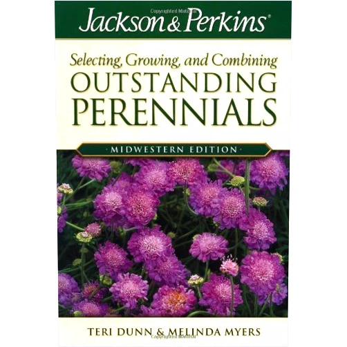 Teri Dunn,Melinda Myers Jackson & Perkins Selecting Growing and Combining Outstanding Perennials: Midwestern Edition