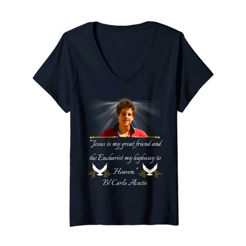Blessed Carlo Acutis The First Millennial Saint Womens Blessed Carlo Acutis Quote Tee Shirt Perfect Catholic Gift V-Neck T-Shirt