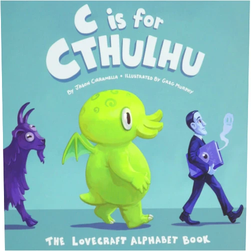 By Jason Ciaramella (Author), Tyler James (Editor), Greg Murphy (Illustrator) & 0 more C Is for Cthulhu: The Lovecraft Alphabet Book