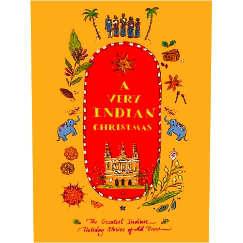 Salman Rushdie,Rabindranath Tagore,Jhumpa Lahiri,Aravind Adiga,Jerry Pinto,Damodar Mauzo A Very Indian Christmas: The Greatest Indian Holiday Stories of All Time (Very Christmas)