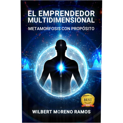 Wilbert Moreno Ramos,David Castañeda El EMPRENDEDOR MULTIDIMENSIONAL: Metamorfosis con Propósito (Spanish Edition)