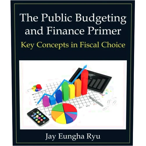 By Jay Eungha Ryu (Author) The Public Budgeting and Finance Primer: Key Concepts in Fiscal Choice