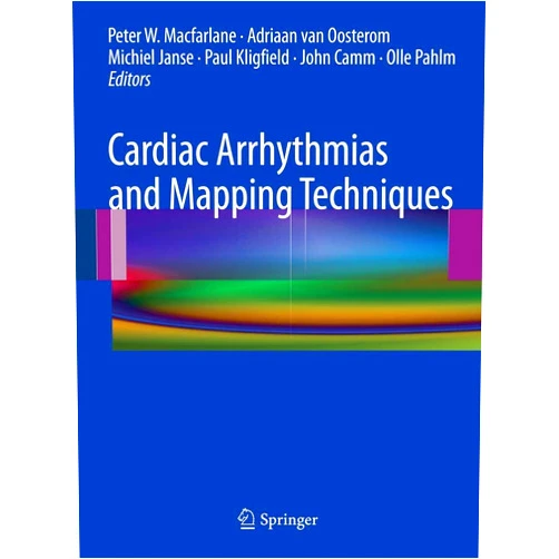 Peter W. Macfarlane,Adriaan van Oosterom,Michiel Janse,Paul Kligfield,John Camm,Olle Pahlm Cardiac Arrhythmias and Mapping Techniques