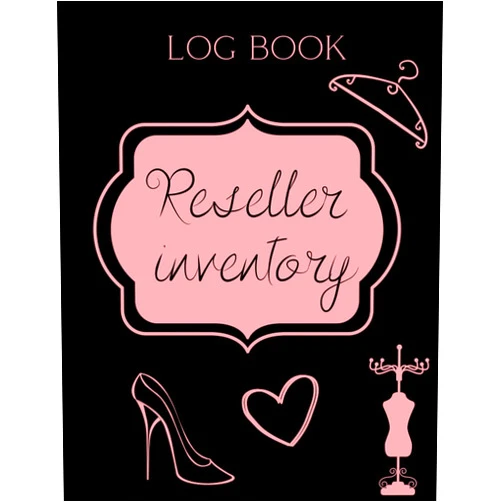 Business Notebooks Reseller Inventory Log Book: Keep Track of Your Items, Listing Notebook for Online Clothing Resellers and Entrepreneurs, Be Organized and never miss a thing.