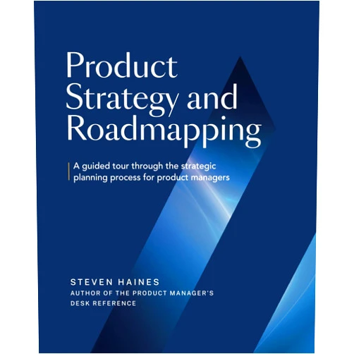 By Steven haines (Author) Product Strategy and Roadmapping: A Guided Tour Through The Strategic Planning Process for Product Managers (Product Management Professionals)