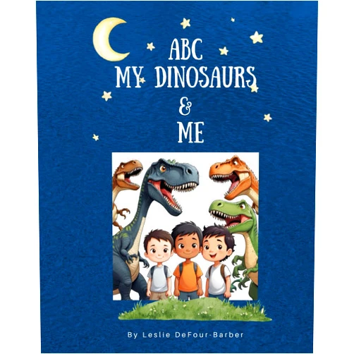 Leslie DeFour-Barber ABC My Dinosaurs & Me: A Fun Alphabet Adventure with Rhymes and Dinosaurs for Kids Ages 3–7