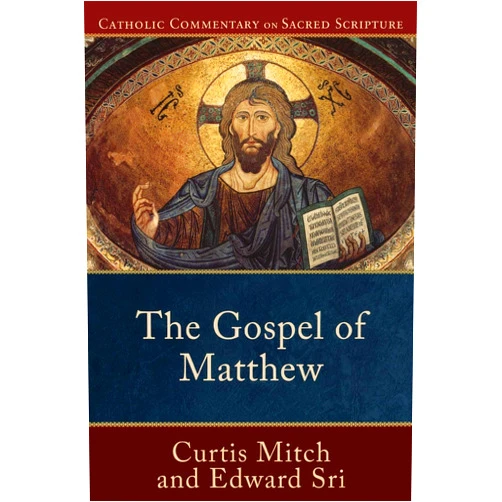 Edward Sri,Curtis Mitch,Peter S. Williamson,Mary Healy The Gospel of Matthew: (A Catholic Bible Commentary on the New Testament by Trusted Catholic Biblical Scholars - CCSS) (Catholic Commentary on Sacred Scripture)