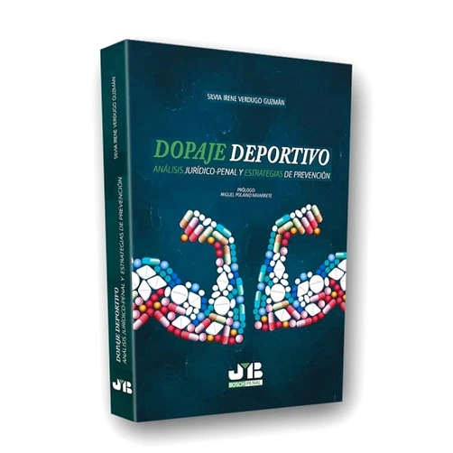 Silvia Irene Verdugo Guzmán Dopaje deportivo: Análisis Jurídico-Penal y estrategias de prevención (Colección Penal J.M. Bosch Editor) (Spanish Edition)