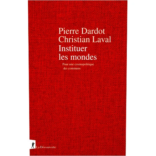 French Edition by Pierre Dardot (Author), Christian Laval (Author) Format: Kindle Edition Instituer les mondes: Pour une cosmopolitique des communs (French Edition)