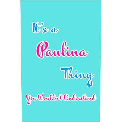 Real Joy Publications It's a Paulina Thing You Wouldn't Understand: Blank Lined 6x9 Name Monogram Emblem Journal/Notebooks as Birthday, Anniversary, Christmas, ... Holiday or occasion Gifts For Girls and Women
