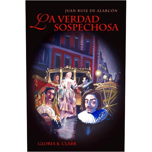English Edition by Juan Ruiz De Alarcon y Mendoza (Author), Juan Ruiz de Alarcon (Author), Gloria B Clark (Editor) & 0 more La Verdad Sospechosa (Cervantes & Co. Spanish Classics) (Spanish and English Edition)