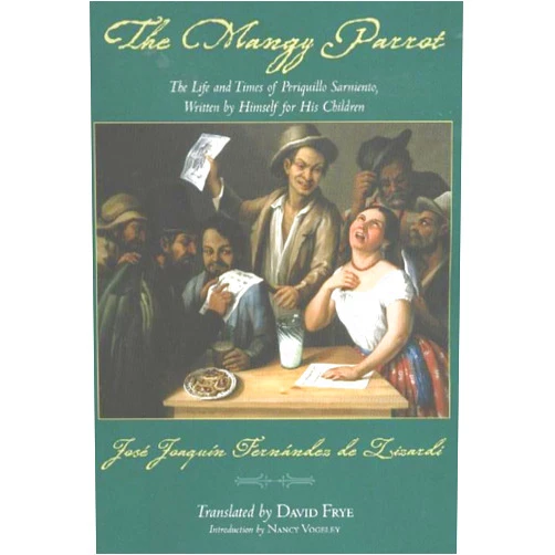 By Jose Joaquin Fernandez De Lizardi (Author), David L. Frye (Translator), Nancy Vogeley (Introduction) & 0 more The Mangy Parrot (Hackett Classics)