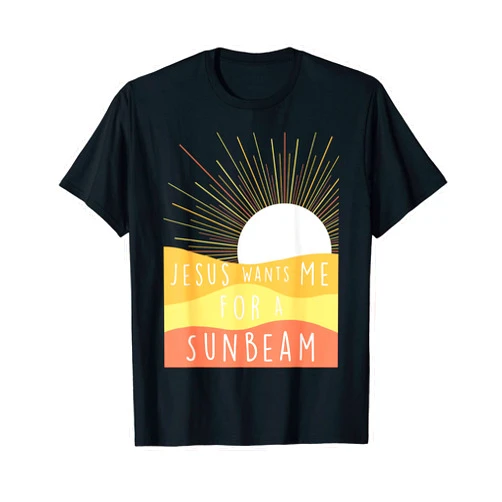 Visit The Sunbeam Jesus Wants Me for a Sunbeam T-Shirt