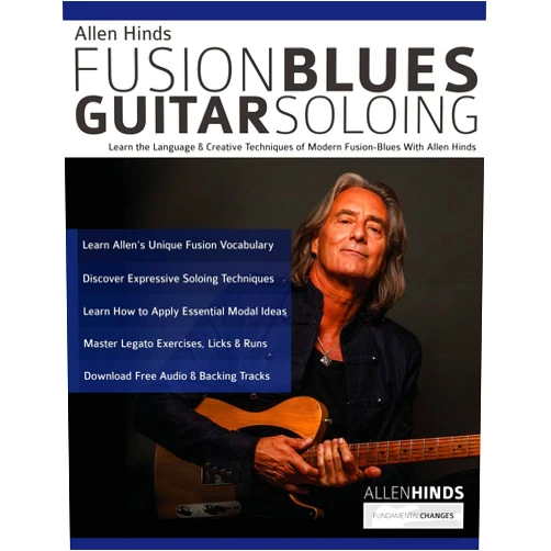 Mr Allen Hinds,Mr Tim Pettingale,Mr Joseph Alexander Allen Hinds: Fusion Blues Guitar Soloing: Learn the Language & Creative Techniques of Modern Fusion-Blues With Allen Hinds (Learn how to play fusion guitar)