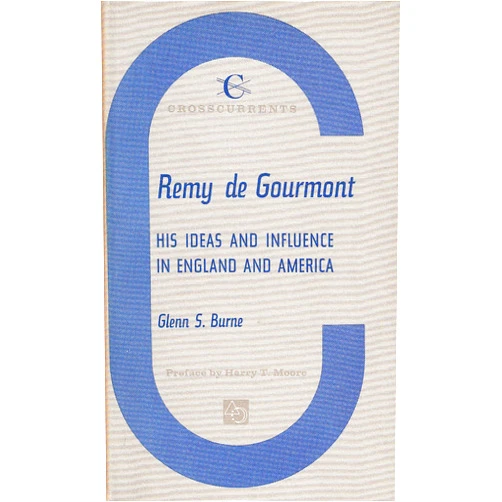By Glenn S. Burne (Author) Remy De Gourmont: His Ideas and Influence in England and America
