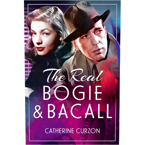Catherine Curzon The Real Bogie and Bacall