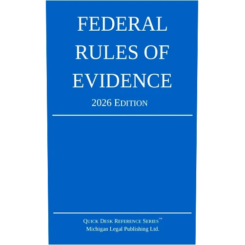Michigan Legal Publishing Ltd. Federal Rules of Evidence; 2026 Edition: With Internal Cross-References (Quick Desk Reference)