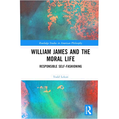 By Todd Lekan (Author) Format: Kindle Edition William James and the Moral Life: Responsible Self-Fashioning (Routledge Studies in American Philosophy)
