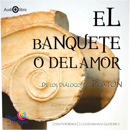 Platón (Author), Cecilia Izarraraz (Narrator), Vive el Tiempo S.A. de C.V. (Publisher) & 0 more El banquete [The Banquet]