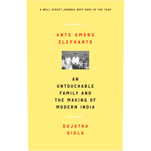 Sujatha Gidla Ants Among Elephants: An Untouchable Family and the Making of Modern India