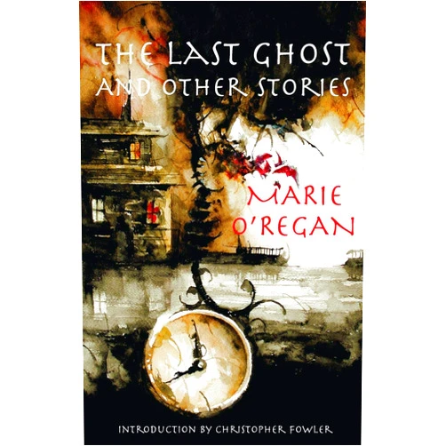 Marie O'Regan The Last Ghost and Other Stories (The Harvester Series Book 2)