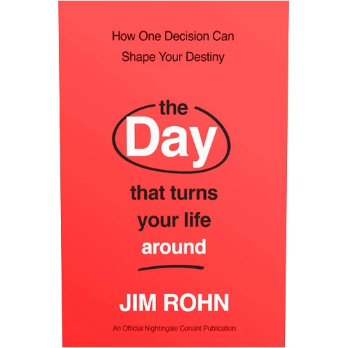 By Jim Rohn (Author) The Day that Turns Your Life Around: How One Decision Can Shape Your Destiny: An Official Nightingale-Conant Publication (Take Control of Your Life)