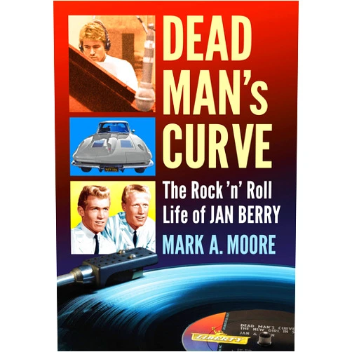 By Mark A. Moore (Author) Format: Kindle Edition Dead Man's Curve: The Rock 'n' Roll Life of Jan Berry