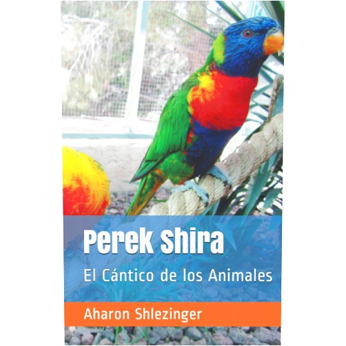 Rabí Aharon Shlezinger Perek Shira: El Cántico de los Animales (Spanish Edition)