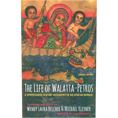 By Galawdewos (Author), Wendy Laura Belcher (Translator), Michael Kleiner (Translator) & 0 more The Life of Walatta-Petros: A Seventeenth-Century Biography of an African Woman, Concise Edition