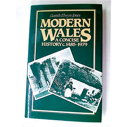By Gareth Elwyn Jones (Author) Modern Wales: A Concise History c.1485–1979