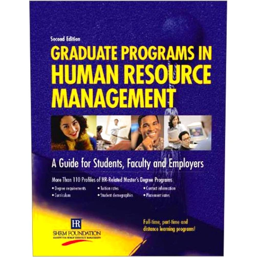 Society for Human Resource Management Graduate Programs in Human Resource Management: A Guide for Students, Faculty and Employers