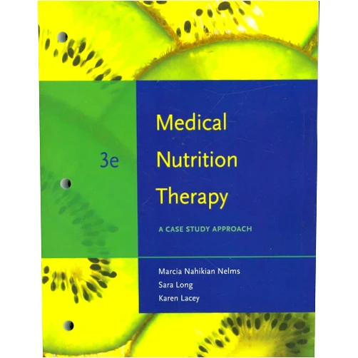 Marcia Nelms,Sara Long Roth,Karen Lacey Medical Nutrition Therapy: A Case Study Approach