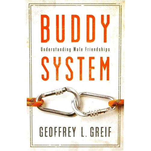By Geoffrey Greif (Author) Buddy System: Understanding Male Friendships
