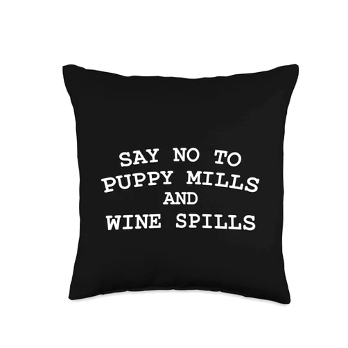 NikkiDawn's Dog Lover Apparel Say No to Puppy Mills and Wine Spills Cool Rescue Dog Lover Throw Pillow, 16x16, Multicolor