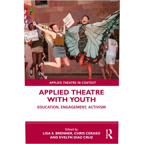 Lisa S. Brenner,Chris Ceraso,Evelyn Diaz Cruz Applied Theatre with Youth (Applied Theatre in Context)