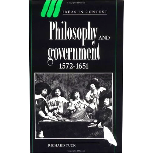 By Richard Tuck (Author) Philosophy and Government 1572–1651 (Ideas in Context, Series Number 26)