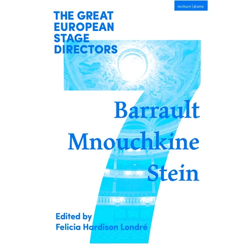 By Felicia Hardison Londré (Editor), Simon Shepherd (Series Editor) The Great European Stage Directors Volume 7: Barrault, Mnouchkine, Stein (Great Stage Directors)