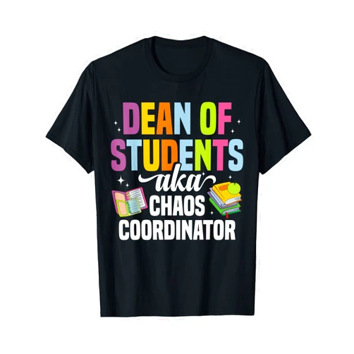 Dean of Students Week Outfit for School Worker Student Service School Worker Appreciation Dean of Students T-Shirt