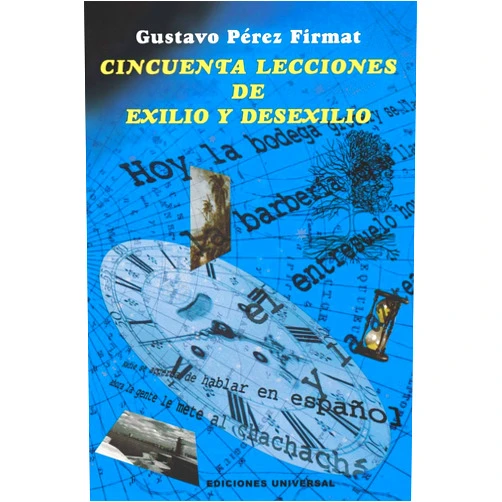 Gustavo Perez Firmat,Luis Garcia Fresquet Cincuenta Lecciones de Exilio y Desexilio