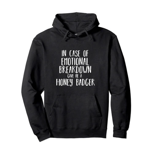 During an Emotional Breakdown Funny Honey Badger Gift For Women Men and Kids Pullover Hoodie