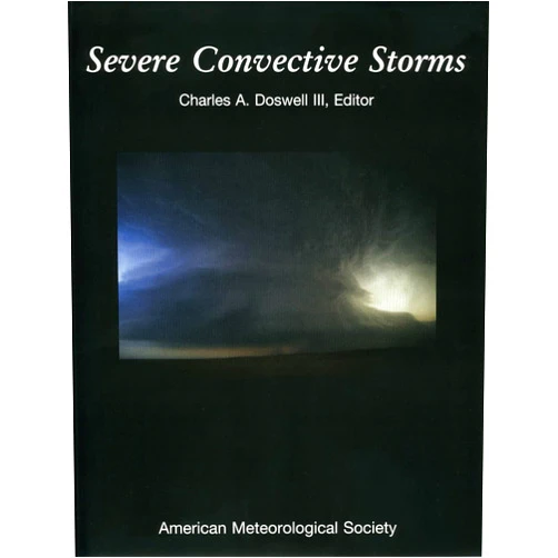 Charles A. Doswell III Severe Convective Storms (Volume 28) (Meteorological Monographs)
