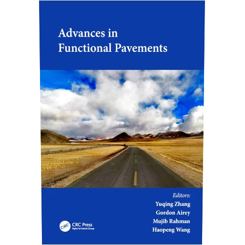 Yuqing Zhang,Gordon Airey,Mujib Rahman,Haopeng Wang Advances in Functional Pavements: Proceedings of the 7th Chinese-European Workshop on Functional Pavement (CEW 2023), Birmingham, UK, 2-4 July 2023