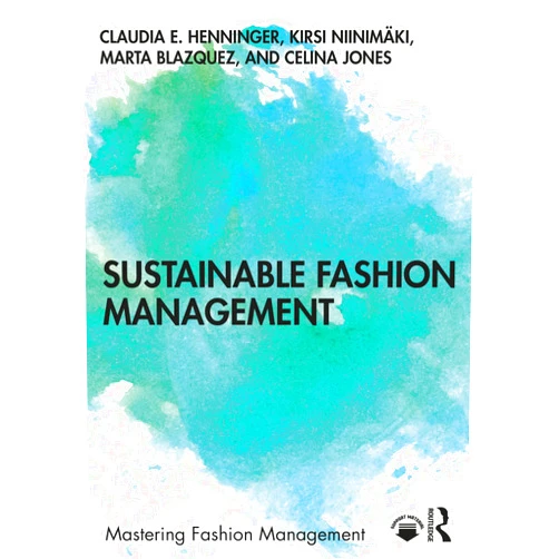 By Claudia E. Henninger (Author), Kirsi Niinimäki (Author), Marta Blazquez (Author), Celina Jones (Author) & 1 more Format: Kindle Edition Sustainable Fashion Management (Mastering Fashion Management)